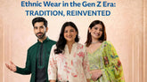 Ethnic Wear in the Gen Z Era: Tradition, Reinvented
