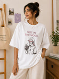 Not In The Mood Oversized Graphic T-Shirt for Women